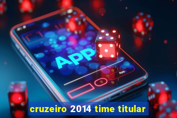 cruzeiro 2014 time titular